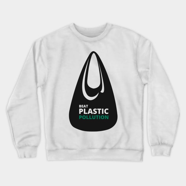 'Beat Plastic Pollution' Environment Awareness Shirt Crewneck Sweatshirt by ourwackyhome